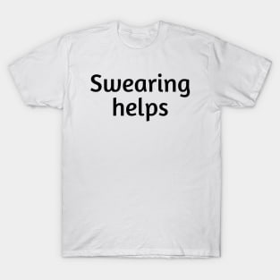 Swearing Helps T-Shirt